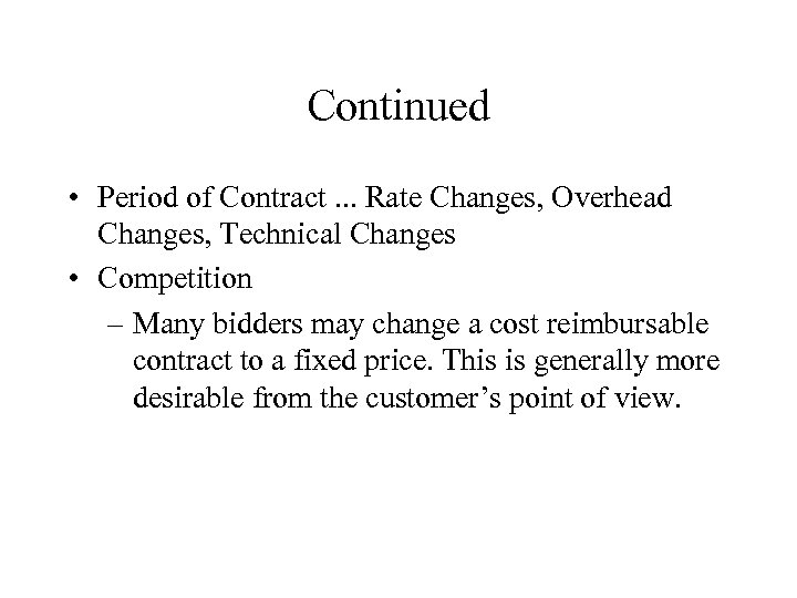 Continued • Period of Contract. . . Rate Changes, Overhead Changes, Technical Changes •