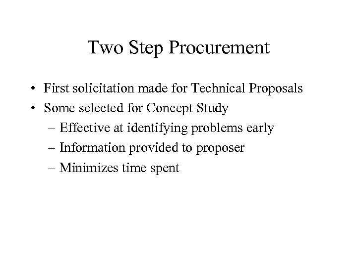 Two Step Procurement • First solicitation made for Technical Proposals • Some selected for