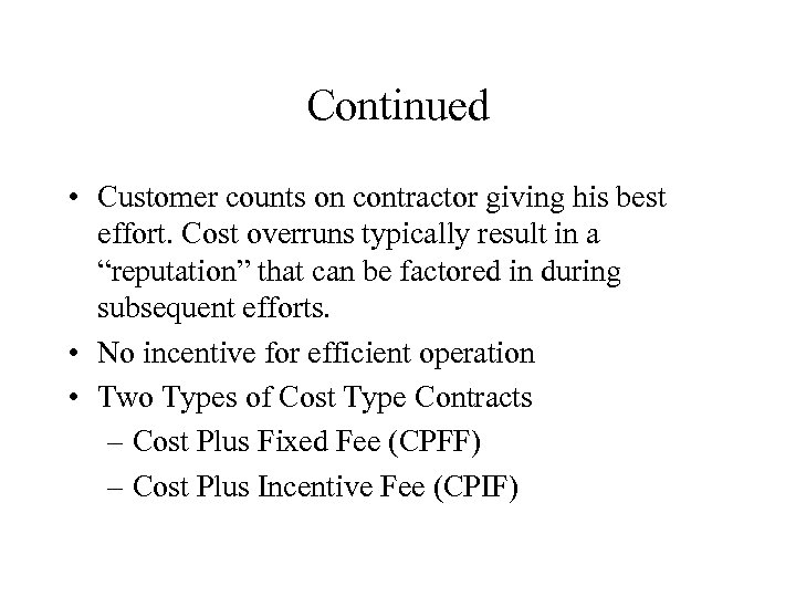 Continued • Customer counts on contractor giving his best effort. Cost overruns typically result