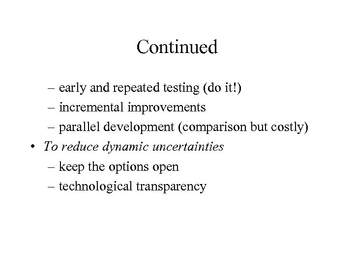 Continued – early and repeated testing (do it!) – incremental improvements – parallel development