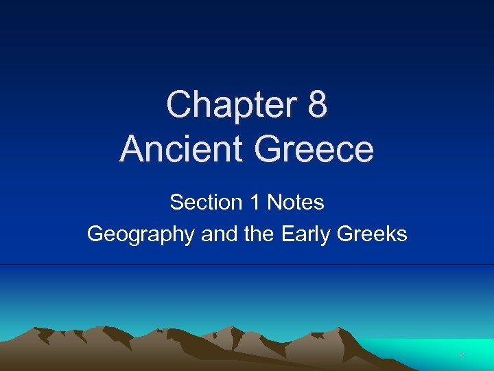 Chapter 8 Ancient Greece Section 1 Notes Geography and the Early Greeks 1 