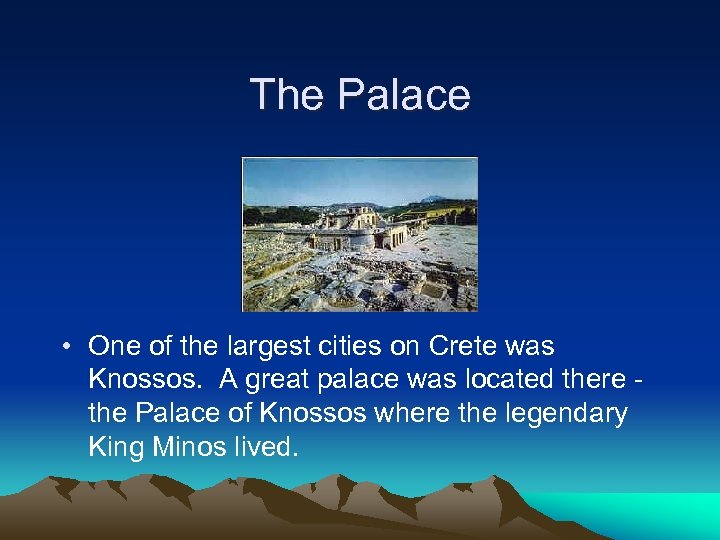 The Palace • One of the largest cities on Crete was Knossos. A great