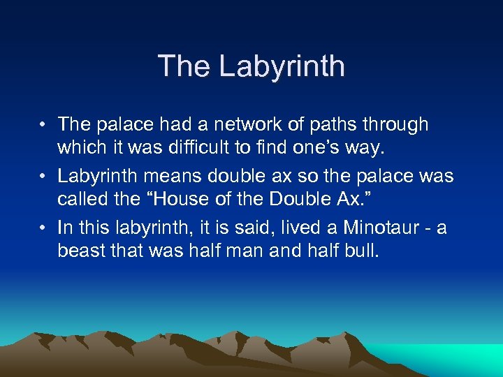 The Labyrinth • The palace had a network of paths through which it was