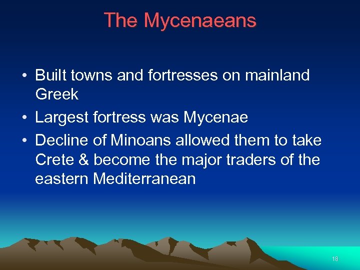 The Mycenaeans • Built towns and fortresses on mainland Greek • Largest fortress was