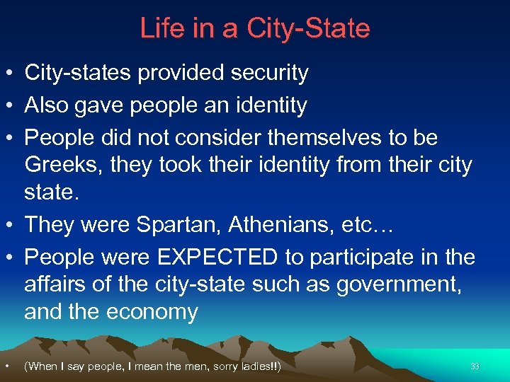 Life in a City-State • City-states provided security • Also gave people an identity