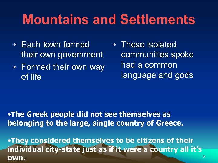 Mountains and Settlements • Each town formed • These isolated their own government communities