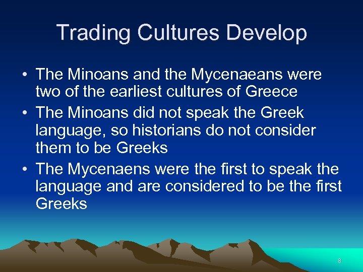 Trading Cultures Develop • The Minoans and the Mycenaeans were two of the earliest