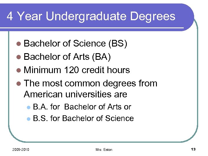 4 Year Undergraduate Degrees l Bachelor of Science (BS) l Bachelor of Arts (BA)