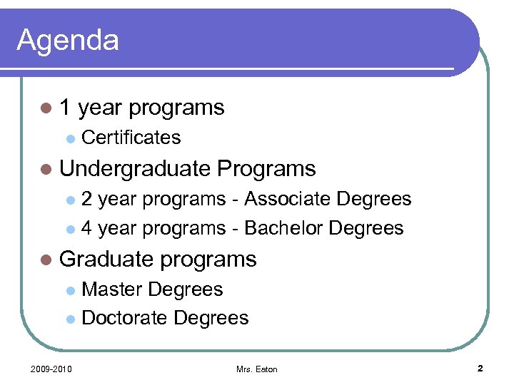Agenda l 1 l year programs Certificates l Undergraduate Programs 2 year programs -