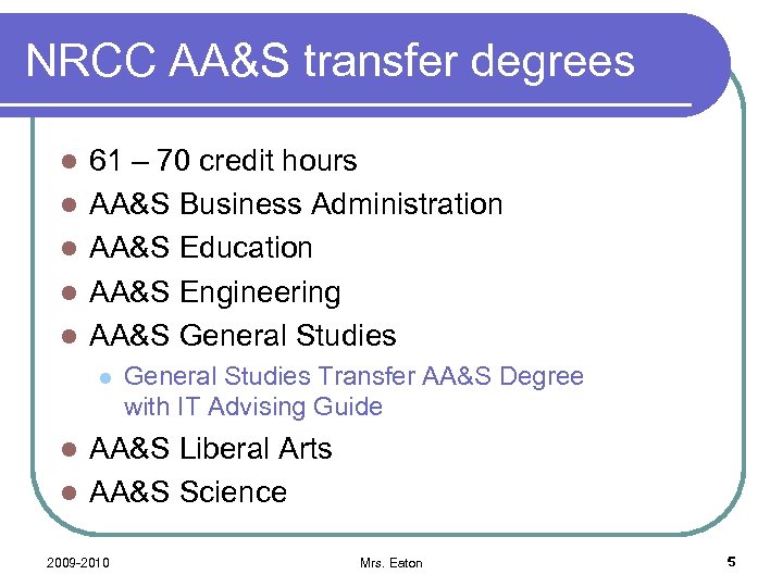 NRCC AA&S transfer degrees l l l 61 – 70 credit hours AA&S Business