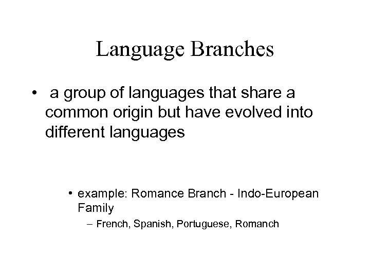 Language Branches • a group of languages that share a common origin but have