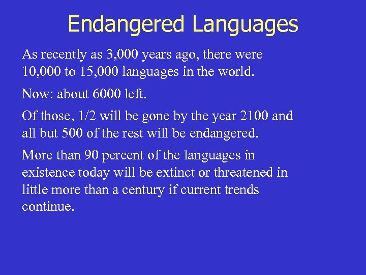 Endangered Languages As recently as 3, 000 years ago, there were 10, 000 to