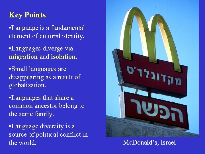 Key Points • Language is a fundamental element of cultural identity. • Languages diverge