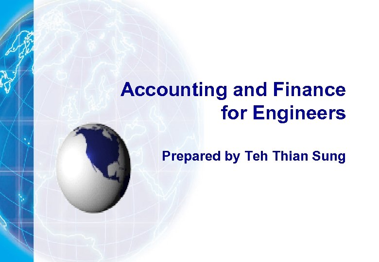 Accounting and Finance for Engineers Prepared by Teh Thian Sung 