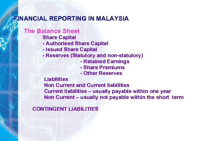 FINANCIAL REPORTING IN MALAYSIA The Balance Sheet Share Capital - Authorised Share Capital -