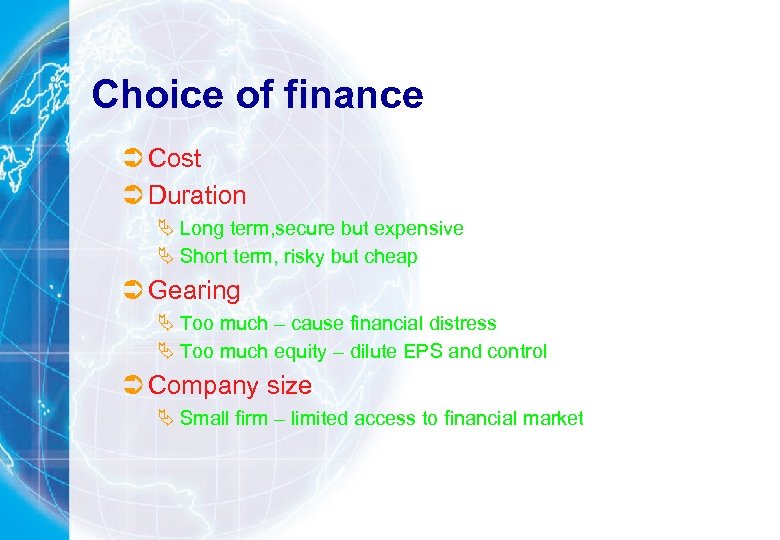 Choice of finance Ü Cost Ü Duration Ä Long term, secure but expensive Ä