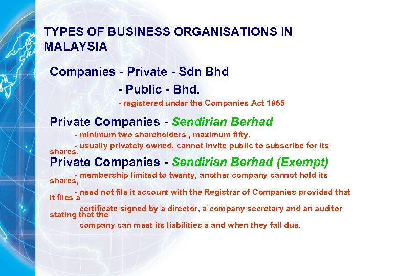 TYPES OF BUSINESS ORGANISATIONS IN MALAYSIA Companies - Private - Sdn Bhd - Public