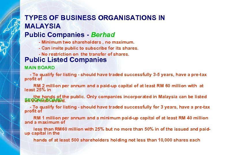 TYPES OF BUSINESS ORGANISATIONS IN MALAYSIA Public Companies - Berhad - Minimum two shareholders