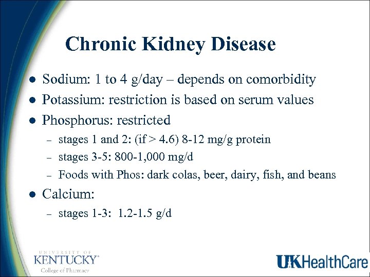 Chronic Kidney Disease l l l Sodium: 1 to 4 g/day – depends on