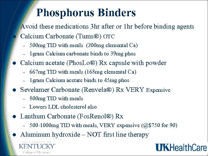 Phosphorus Binders l l Avoid these medications 3 hr after or 1 hr before