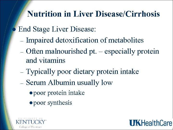 Nutrition in Liver Disease/Cirrhosis l End Stage Liver Disease: – Impaired detoxification of metabolites