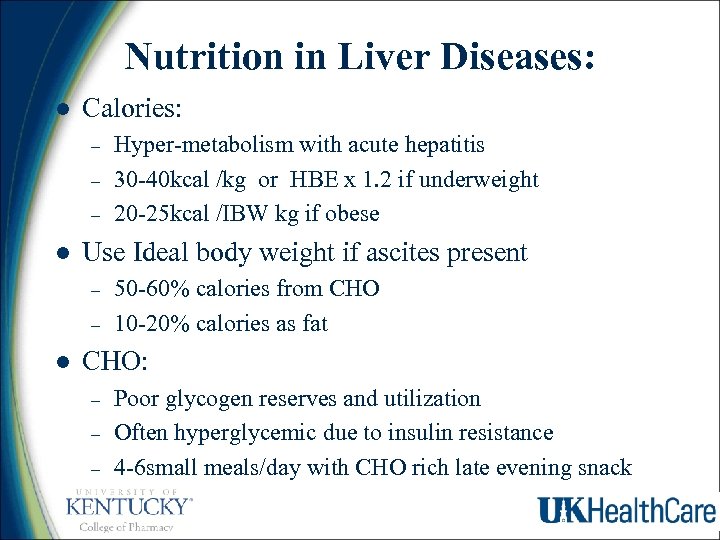 Nutrition in Liver Diseases: l Calories: – – – l Use Ideal body weight