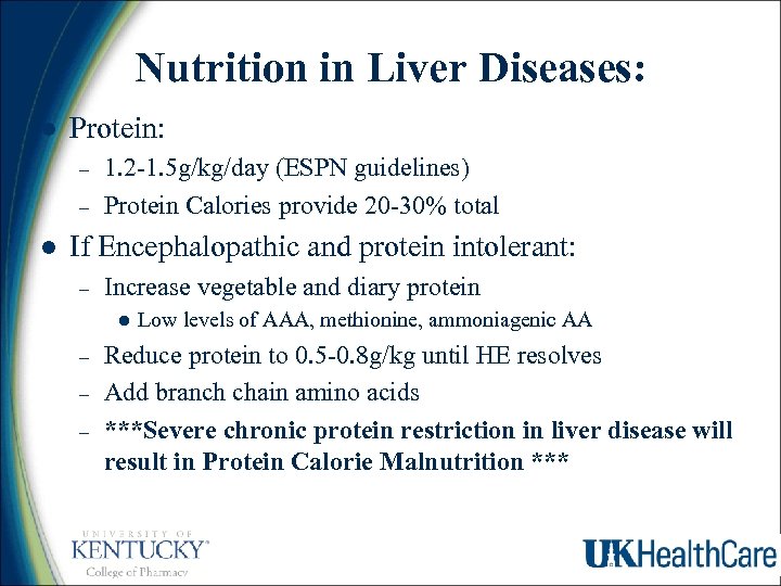 Nutrition in Liver Diseases: l Protein: – – l 1. 2 -1. 5 g/kg/day