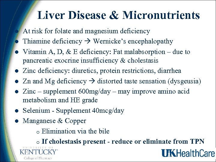 Liver Disease & Micronutrients l l l l At risk for folate and magnesium