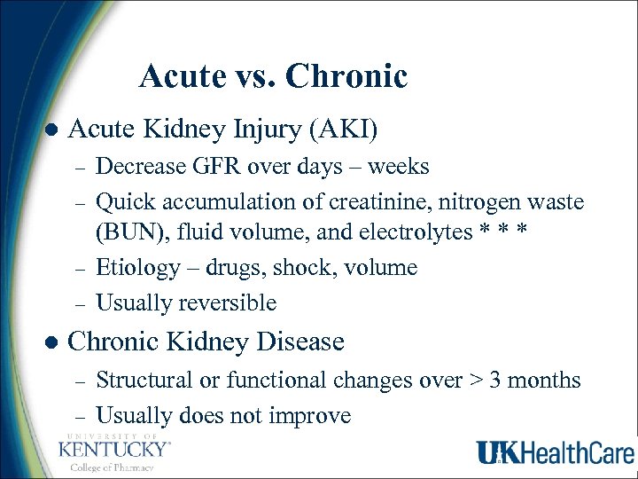  Acute vs. Chronic l Acute Kidney Injury (AKI) – – l Decrease GFR