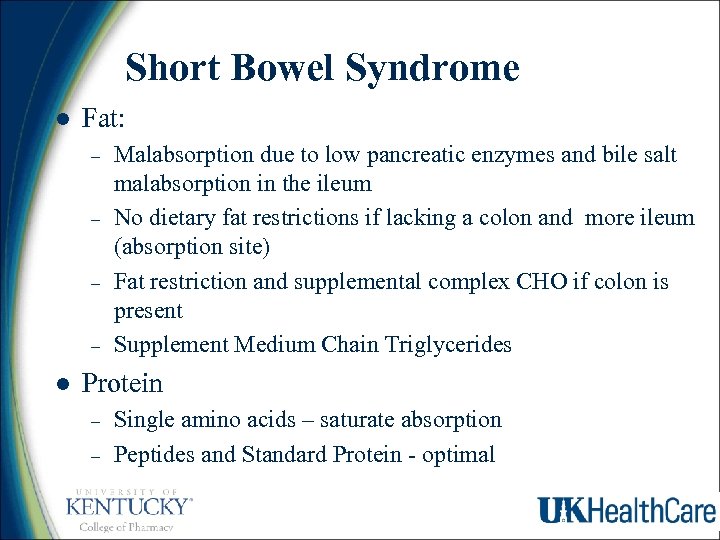 Short Bowel Syndrome l Fat: – – l Malabsorption due to low pancreatic enzymes