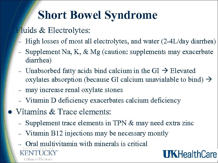 Short Bowel Syndrome l Fluids & Electrolytes: – – – l High losses of