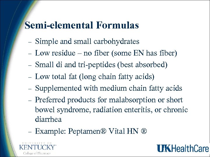 Semi-elemental Formulas – – – – Simple and small carbohydrates Low residue – no