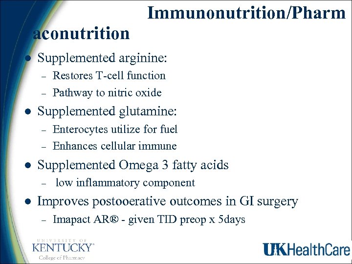  Immunonutrition/Pharm aconutrition l Supplemented arginine: – – l Supplemented glutamine: – – l