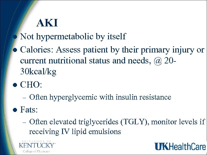 AKI Not hypermetabolic by itself l Calories: Assess patient by their primary injury or