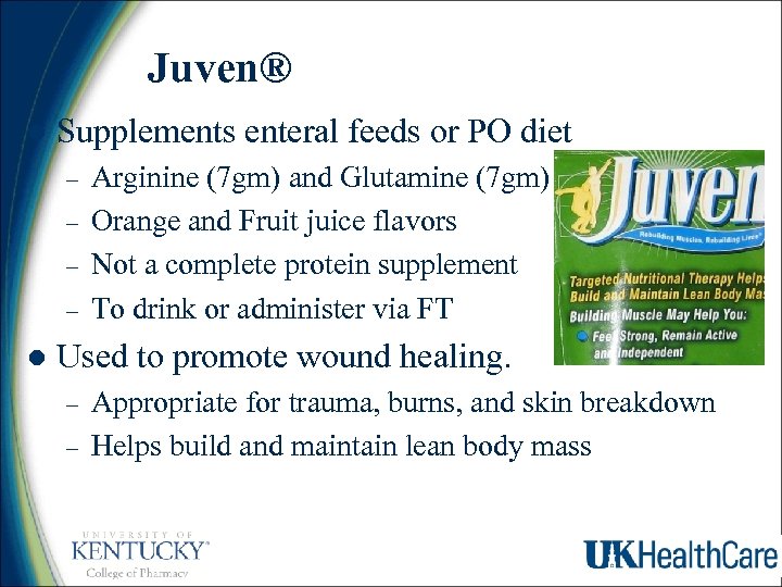 Juven® l Supplements enteral feeds or PO diet – – l Arginine (7 gm)