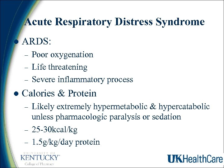 Acute Respiratory Distress Syndrome l ARDS: – – – l Poor oxygenation Life threatening