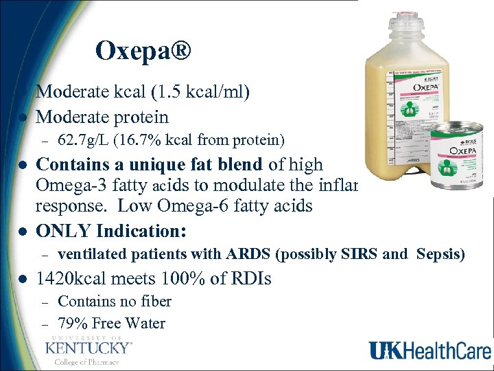 Oxepa® l l Moderate kcal (1. 5 kcal/ml) Moderate protein – l l Contains