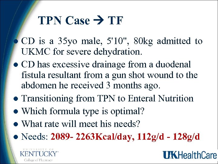 TPN Case TF CD is a 35 yo male, 5'10", 80 kg admitted to