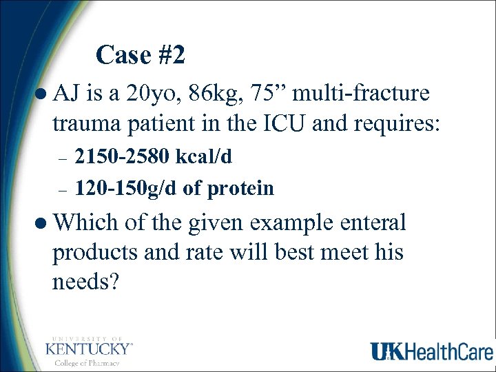 Case #2 l AJ is a 20 yo, 86 kg, 75” multi-fracture trauma patient