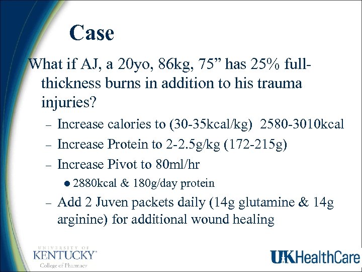 Case What if AJ, a 20 yo, 86 kg, 75” has 25% fullthickness burns