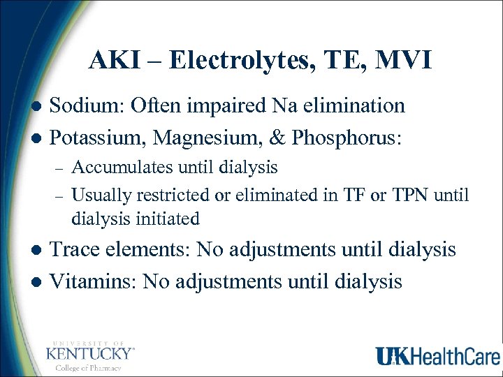 AKI – Electrolytes, TE, MVI Sodium: Often impaired Na elimination l Potassium, Magnesium, &