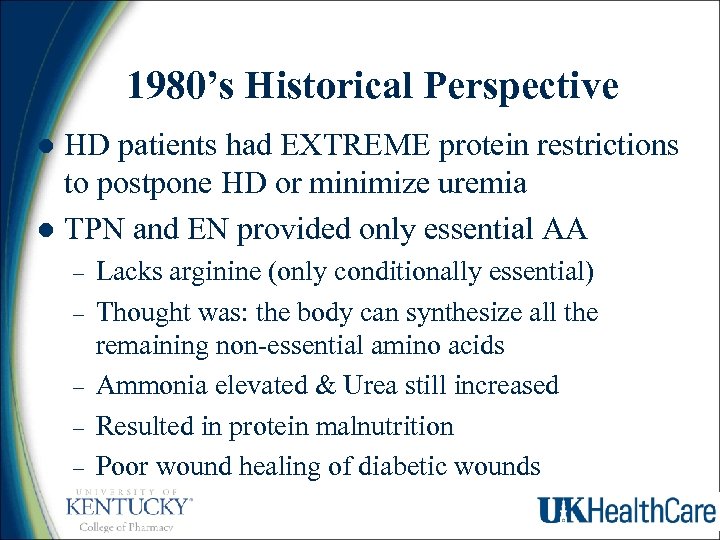 1980’s Historical Perspective HD patients had EXTREME protein restrictions to postpone HD or minimize