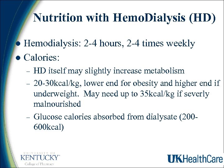 Nutrition with Hemo. Dialysis (HD) Hemodialysis: 2 -4 hours, 2 -4 times weekly l