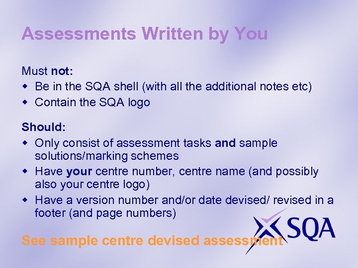 Assessments Written by You Must not: w Be in the SQA shell (with all