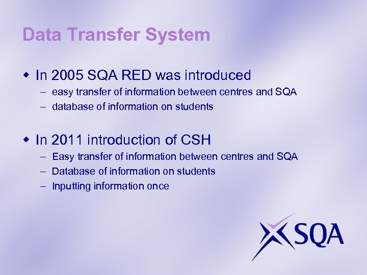 Data Transfer System w In 2005 SQA RED was introduced – easy transfer of
