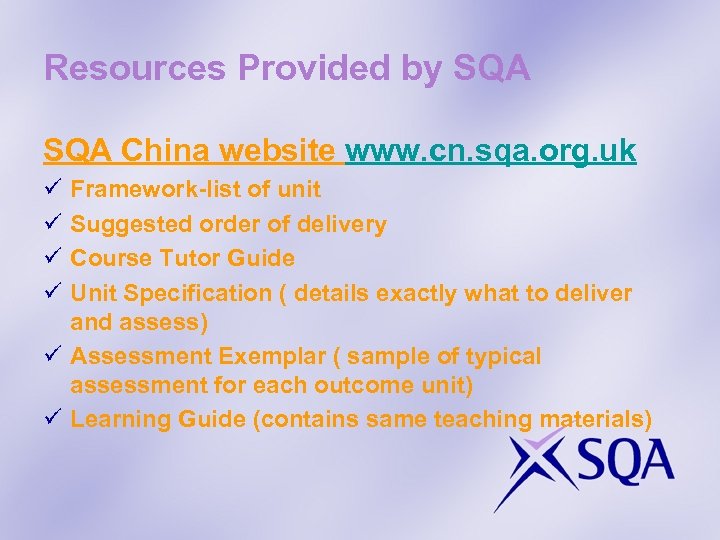 Resources Provided by SQA China website www. cn. sqa. org. uk ü ü Framework-list