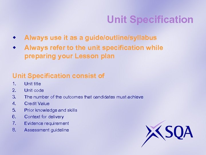 Unit Specification w w Always use it as a guide/outline/syllabus Always refer to the