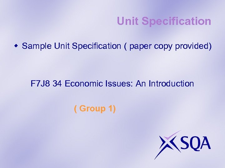 Unit Specification w Sample Unit Specification ( paper copy provided) F 7 J 8