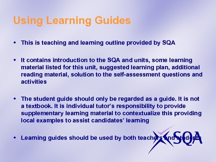 Using Learning Guides w This is teaching and learning outline provided by SQA w