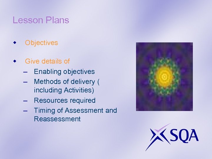 Lesson Plans w Objectives w Give details of – Enabling objectives – Methods of